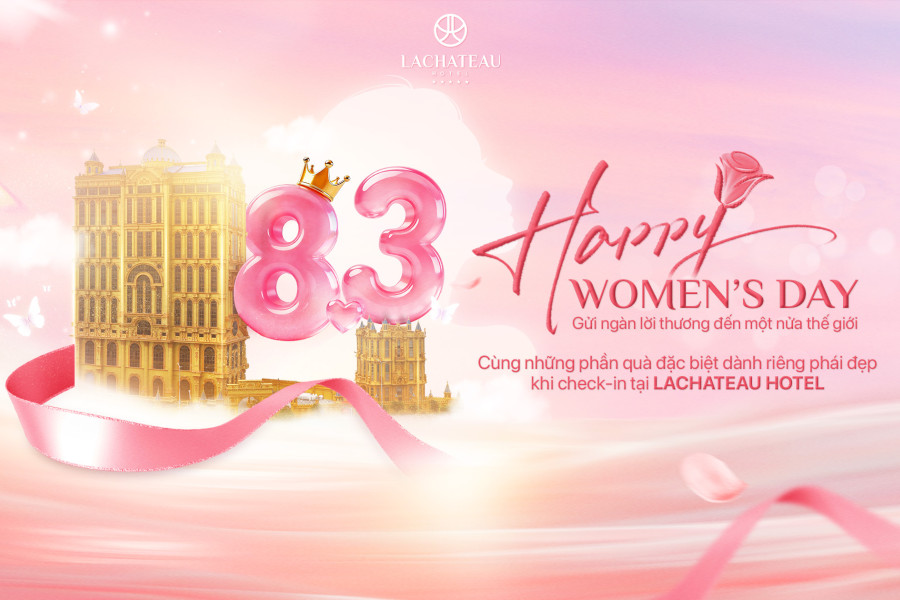 TẬN HƯỞNG MÓN QUÀ ĐẶC QUYỀN DÀNH RIÊNG PHÁI ĐẸP TẠI LACHATEAU HOTEL